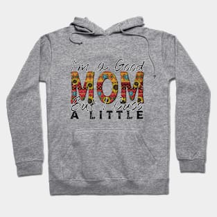 I’m a Good Mom Hoodie